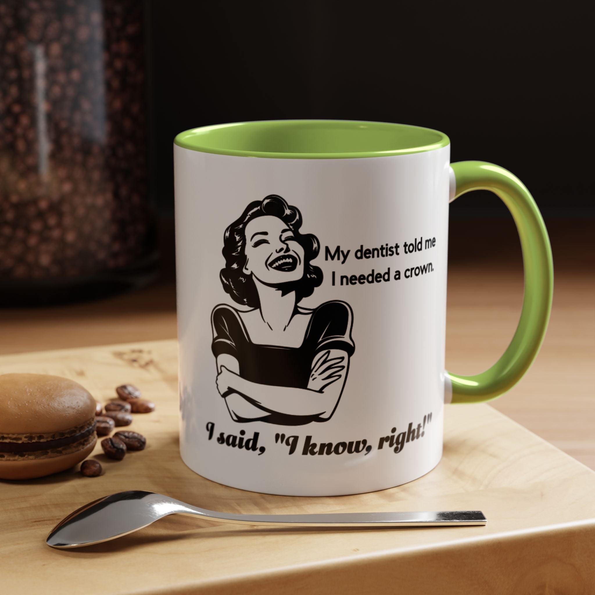 Coffee Mug — "My Dentist Told Me I Needed a Crown" Funny Vintage Retro Dental Humor Mug