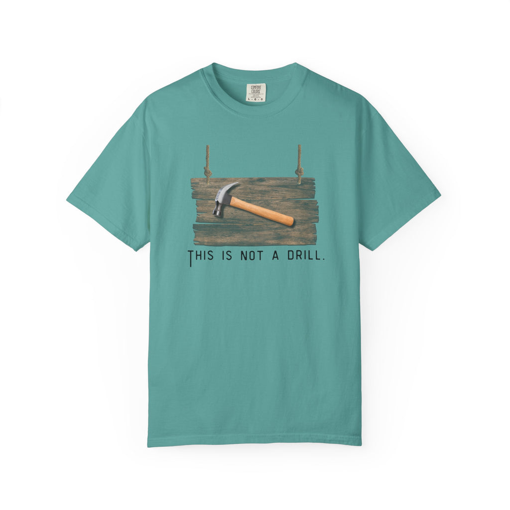 Funny Hammer Graphic T-Shirt - "This Is Not A Drill" Funny Shirt