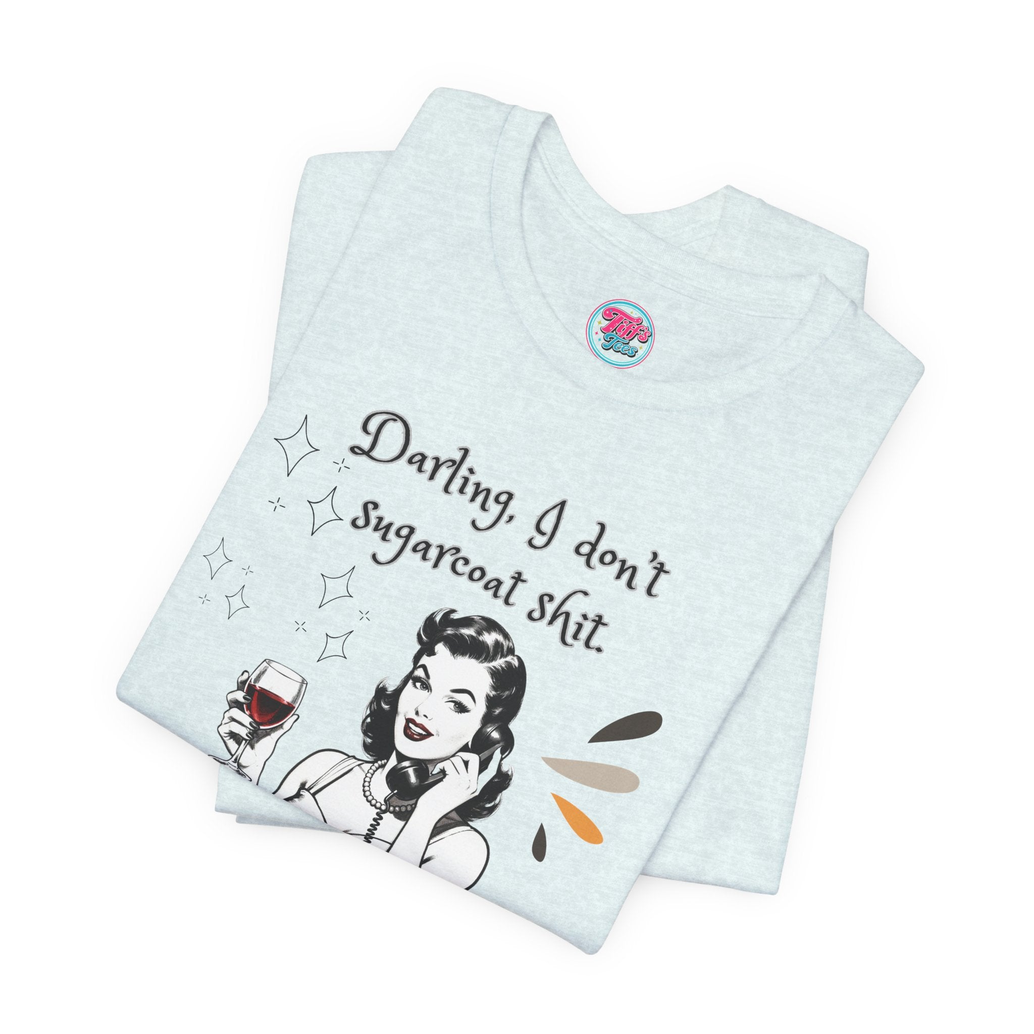 Sarcastic Retro Wine Tee – "Darling, I don't sugarcoat sh*t" Graphic T-Shirt