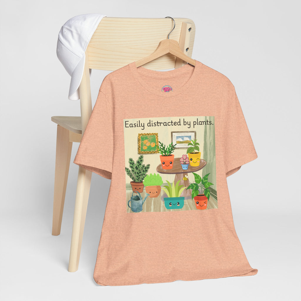 Easily Distracted by Plants T-Shirt — Cute Plant Lover Tee