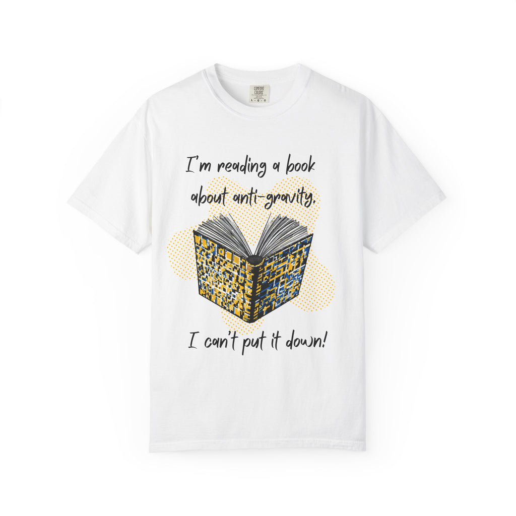 Funny Book Pun Dad Joke T-Shirt — "I’m reading a book about anti-gravity. I can’t put it down!" Novelty Book Lover Tee - Dad Jokes