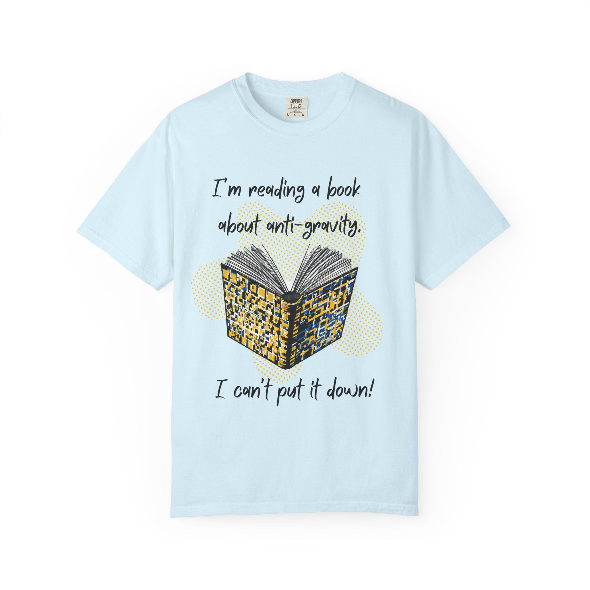 Funny Book Pun Dad Joke T-Shirt — "I’m reading a book about anti-gravity. I can’t put it down!" Novelty Book Lover Tee - Dad Jokes