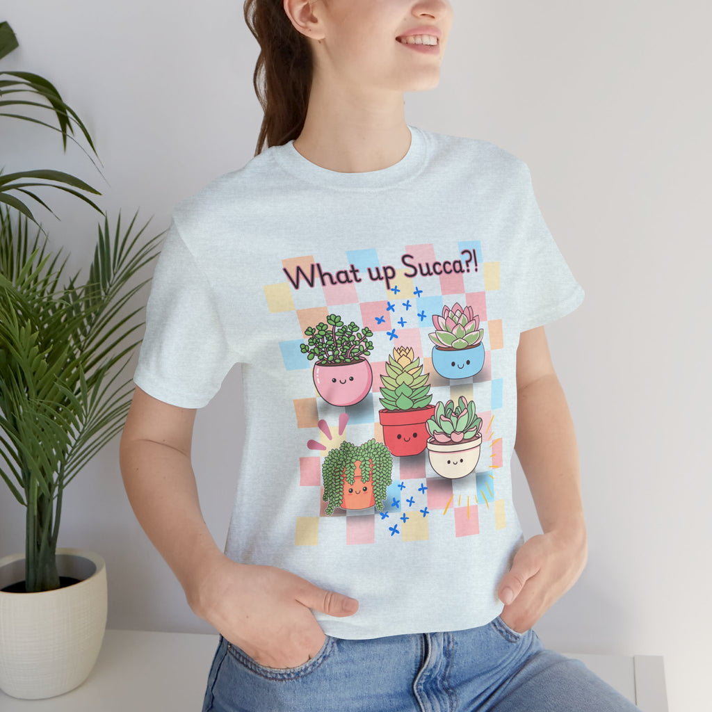 What up SUCCA?! Cute Succulent Graphic Tee — Kawaii Plant Lover Shirt