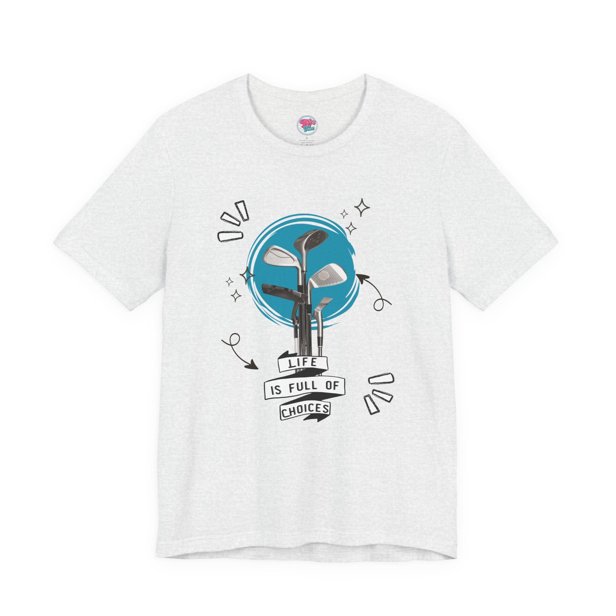 Life Is Full Of Choices Golf Tee – Fun Golf Graphic T-Shirt