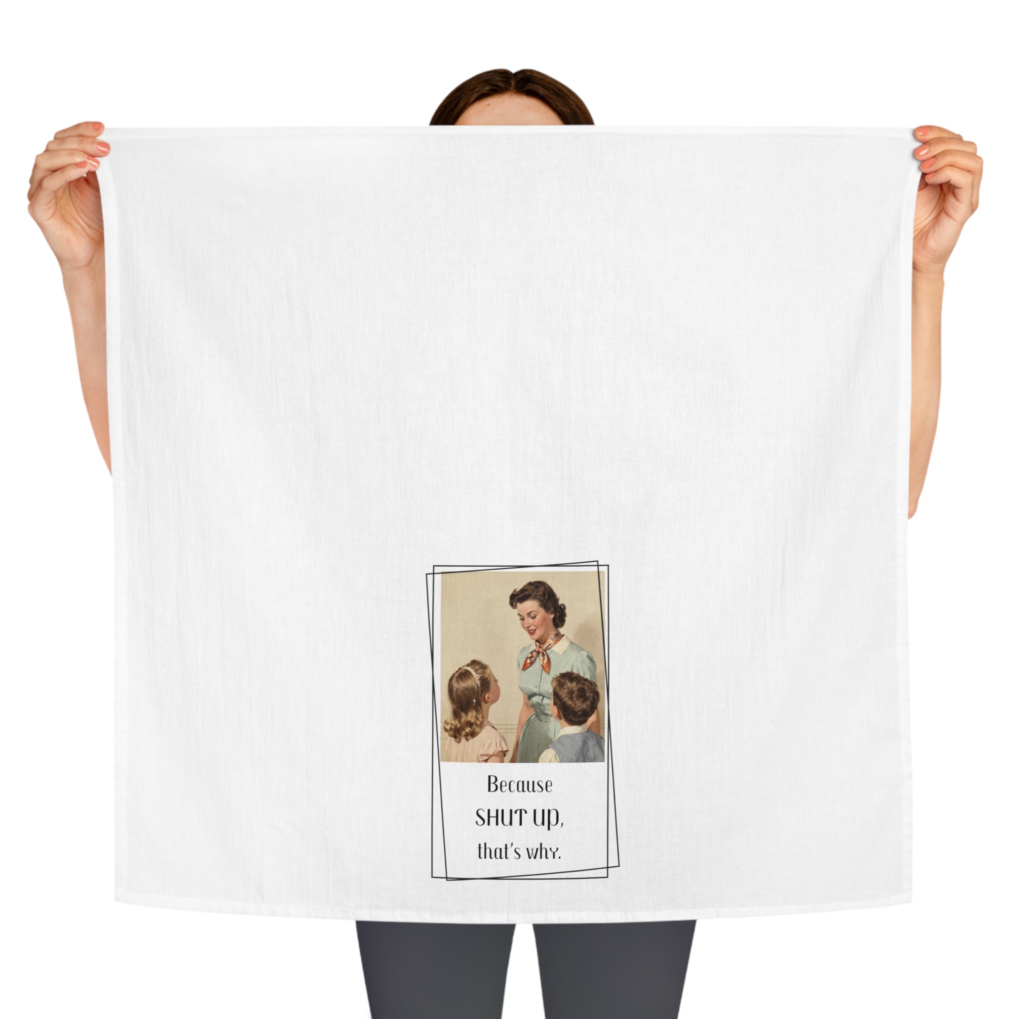 Retro 'Because Shut Up, That's Why' Tea Towel