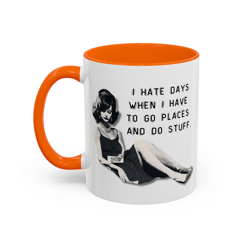 Accent Coffee Mug - "I Hate Days When I Have to Go Places and Do Stuff" Retro Funny Mug
