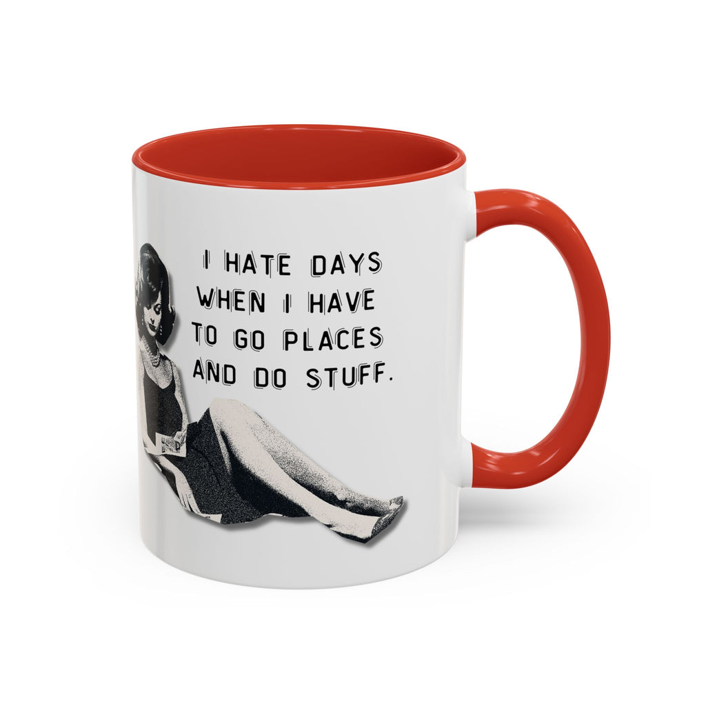 Accent Coffee Mug - "I Hate Days When I Have to Go Places and Do Stuff" Retro Funny Mug
