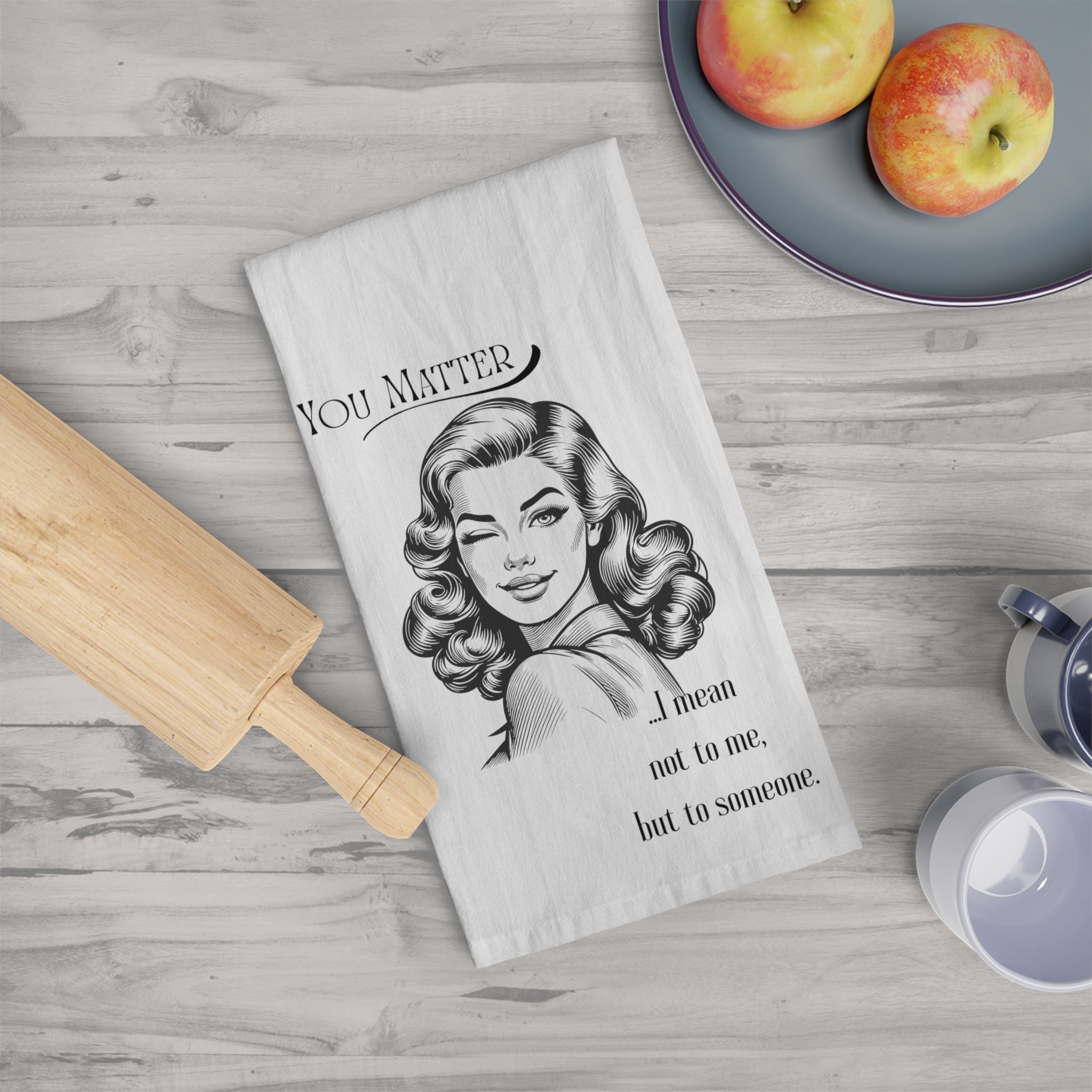 Tea Towel — Vintage “You Matter” Retro Woman Kitchen Towel