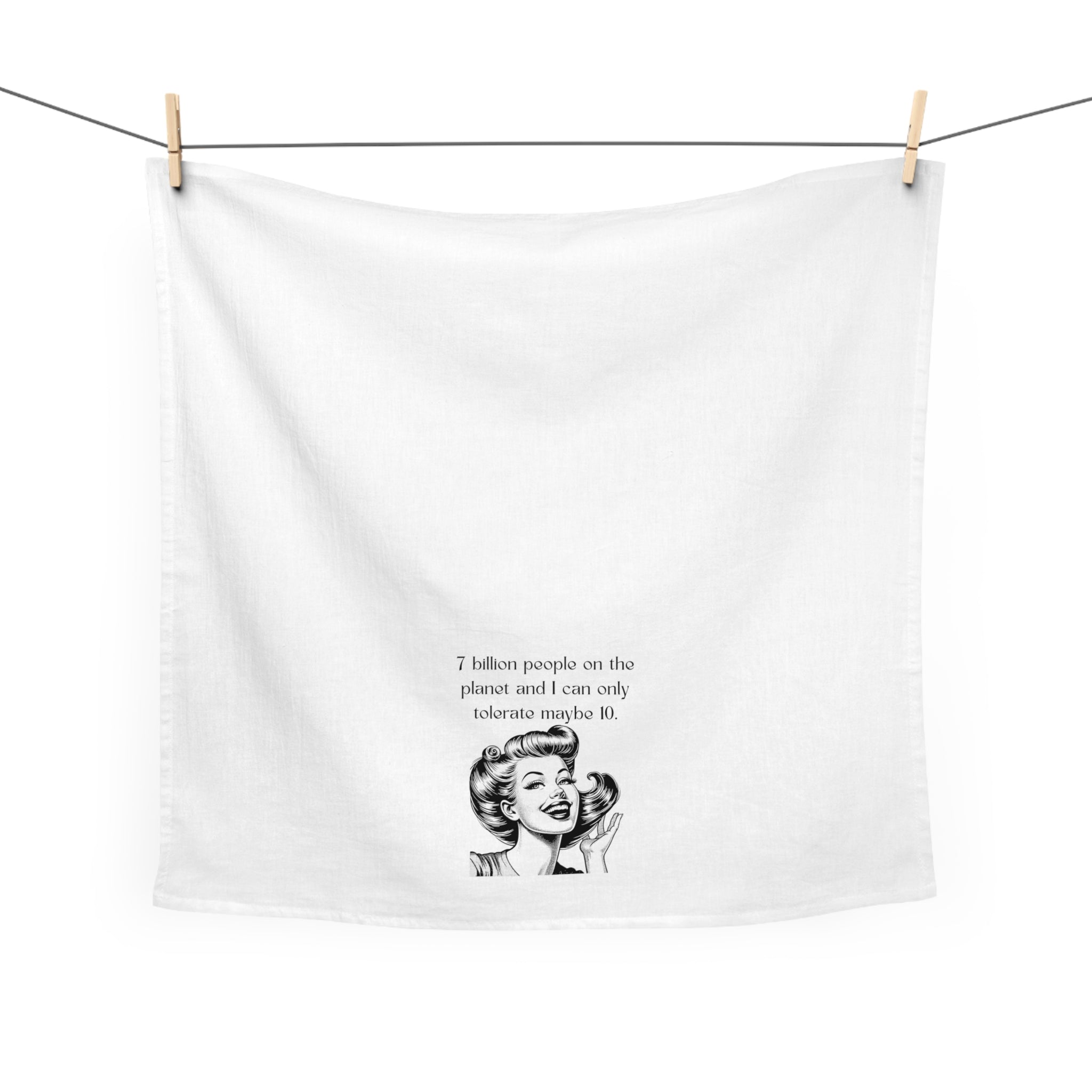 Tea Towel — Retro Funny Quote "7 Billion People...I Can Only Tolerate Maybe 10"