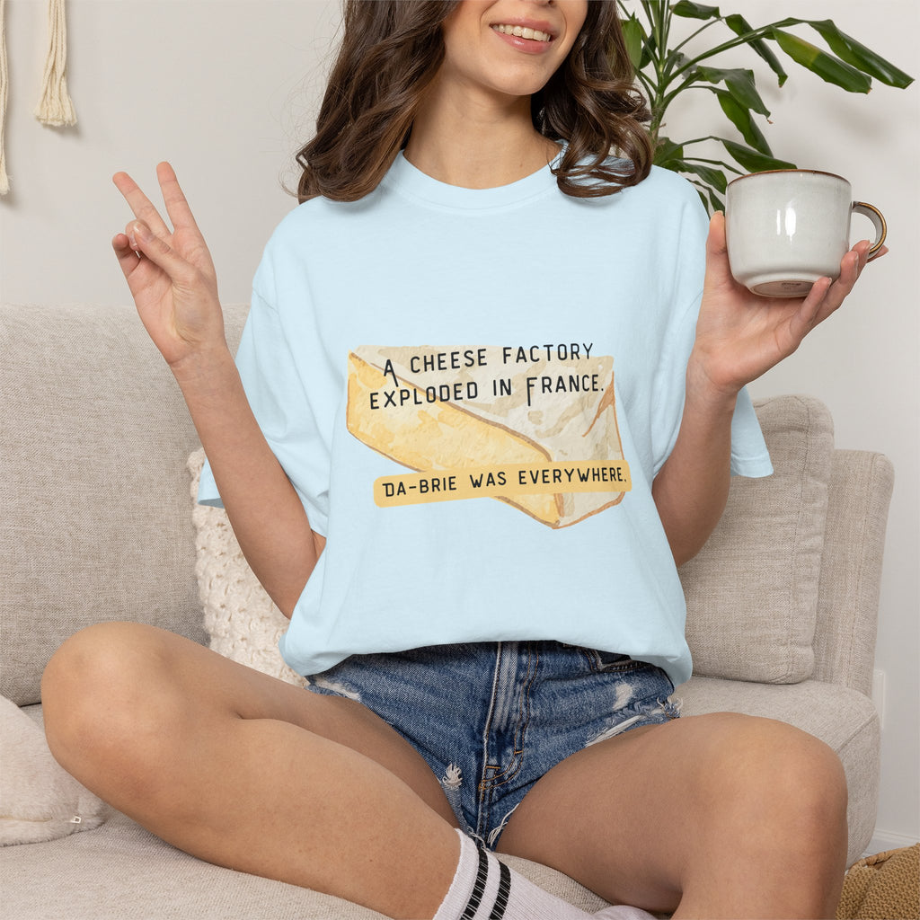 Funny Cheese Pun T-Shirt — "A Cheese Factory Exploded in France, Da-brie Was Everywhere" - Dad Joke Tee