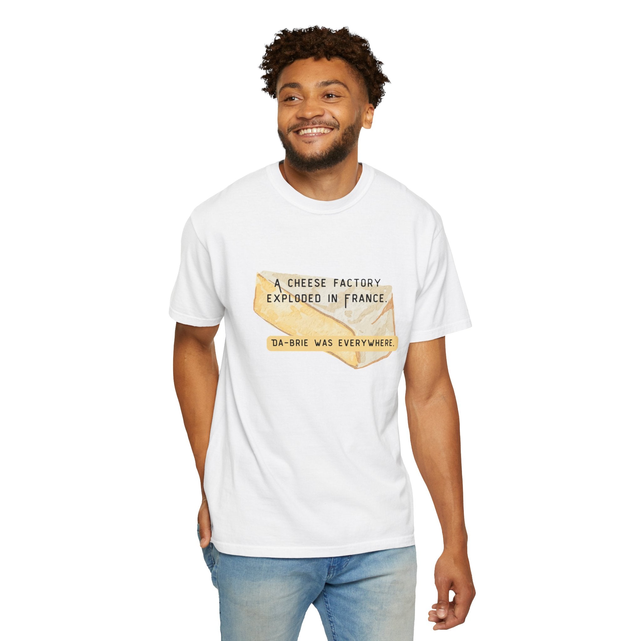 Funny Cheese Pun T-Shirt — "A Cheese Factory Exploded in France, Da-brie Was Everywhere" - Dad Joke Tee