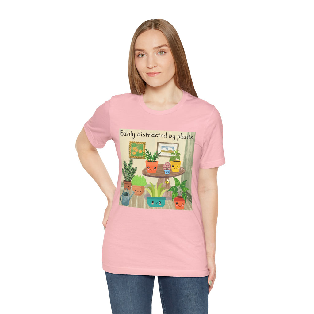 Easily Distracted by Plants T-Shirt — Cute Plant Lover Tee