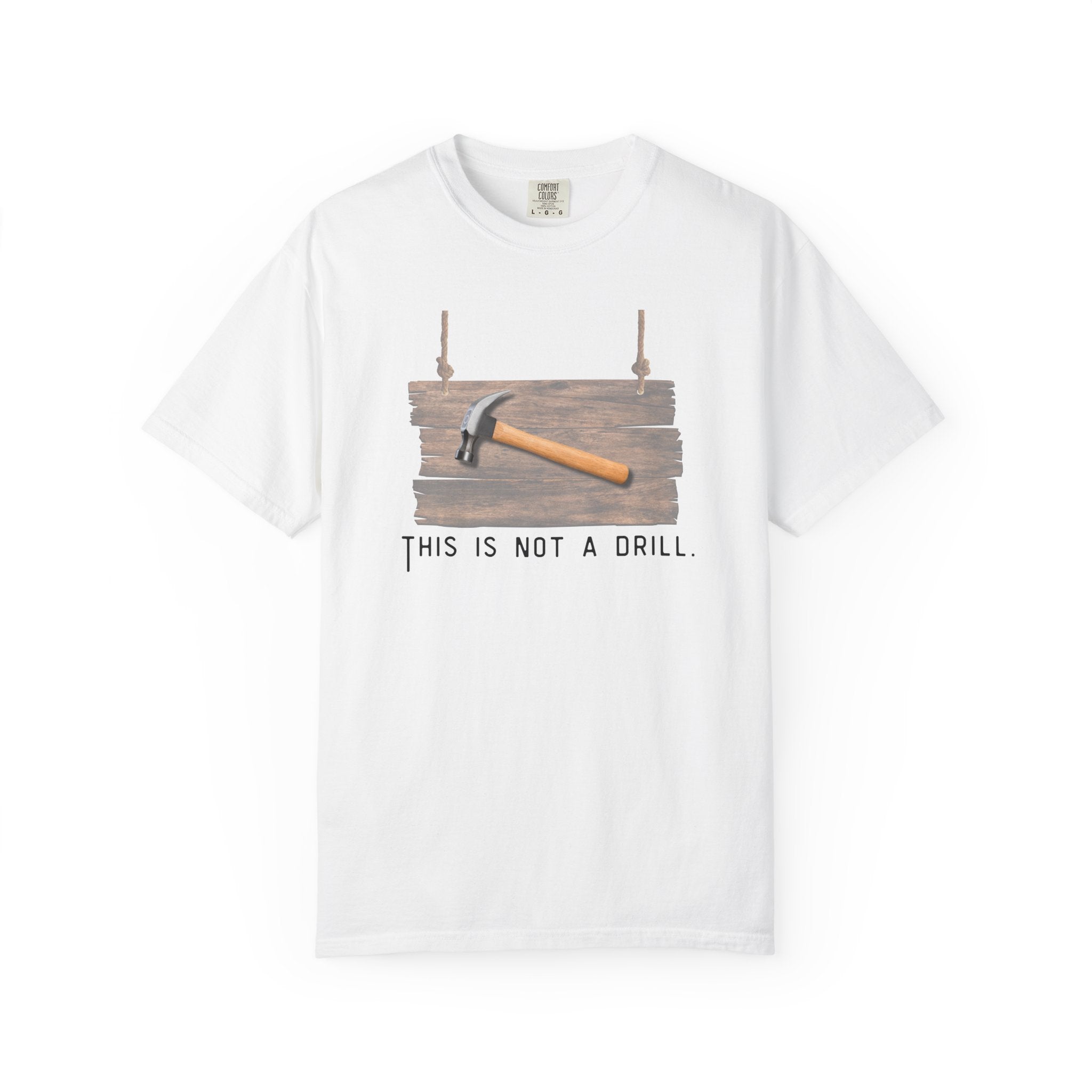 Funny Hammer Graphic T-Shirt - "This Is Not A Drill" Funny Shirt