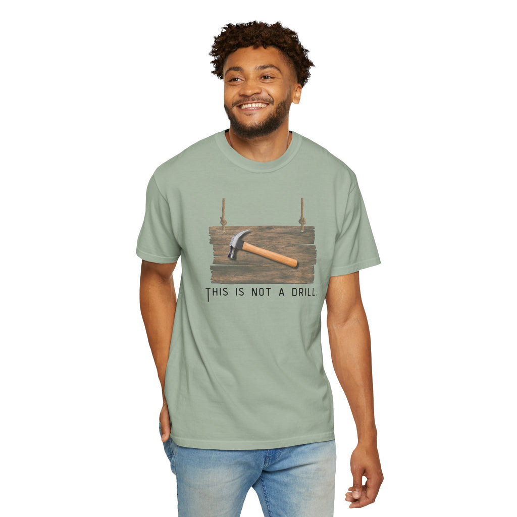 Funny Hammer Graphic T-Shirt - "This Is Not A Drill" Funny Shirt