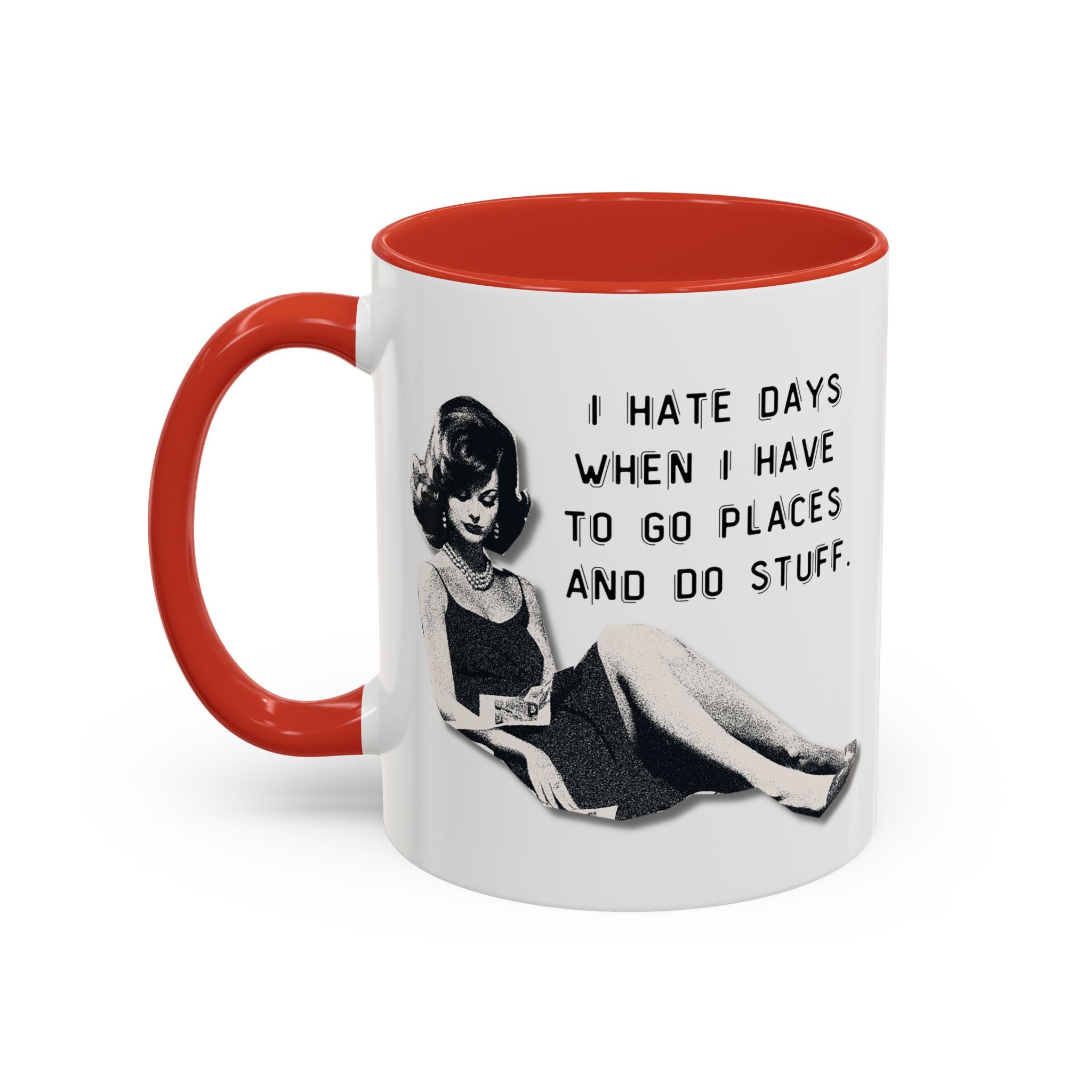 Accent Coffee Mug - "I Hate Days When I Have to Go Places and Do Stuff" Retro Funny Mug