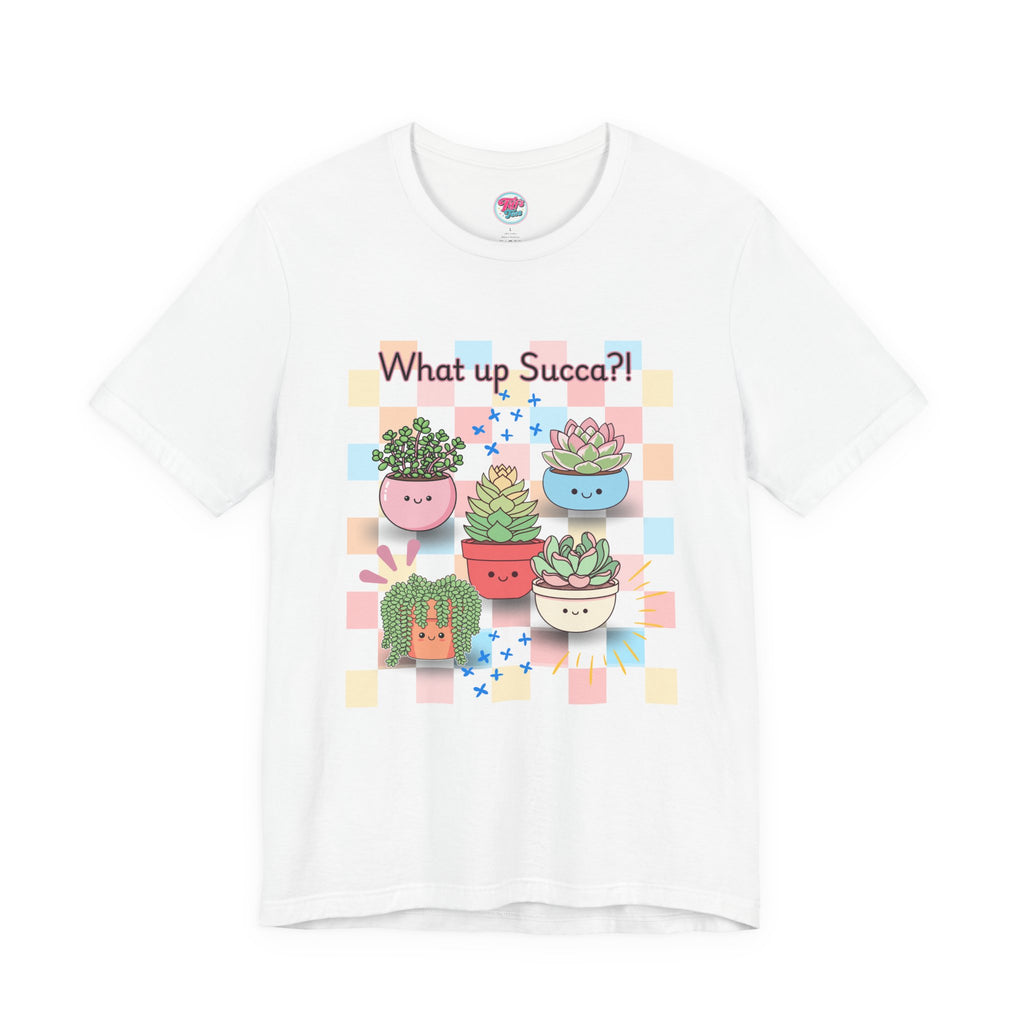 What up SUCCA?! Cute Succulent Graphic Tee — Kawaii Plant Lover Shirt