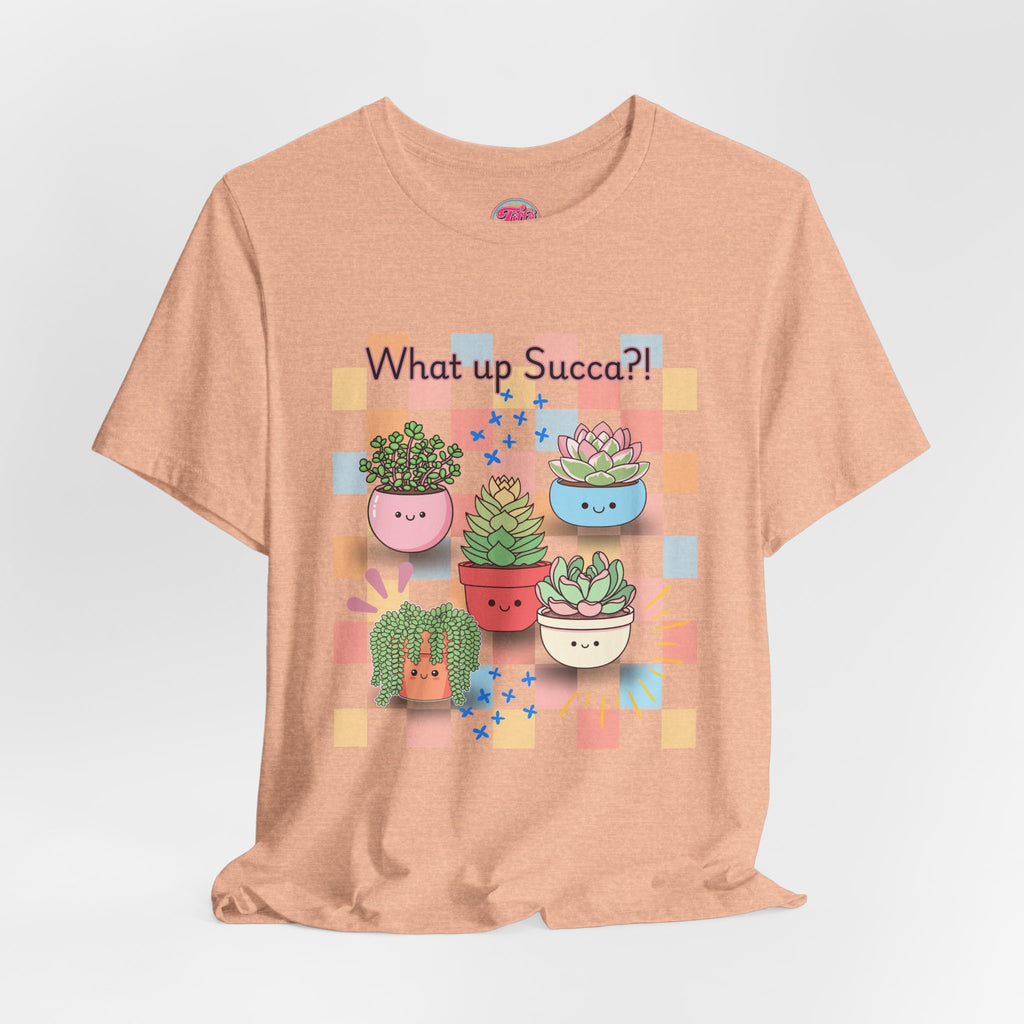 What up SUCCA?! Cute Succulent Graphic Tee — Kawaii Plant Lover Shirt