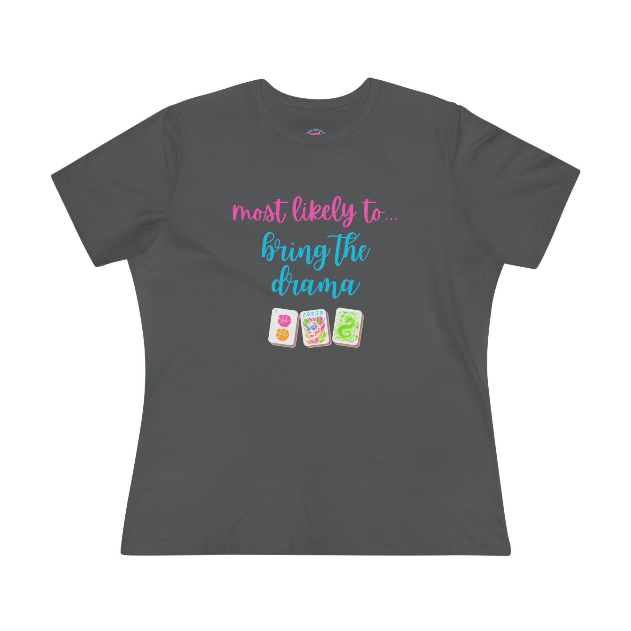Most Likely to Bring the Drama Tee — Women's Graphic Cotton Shirt