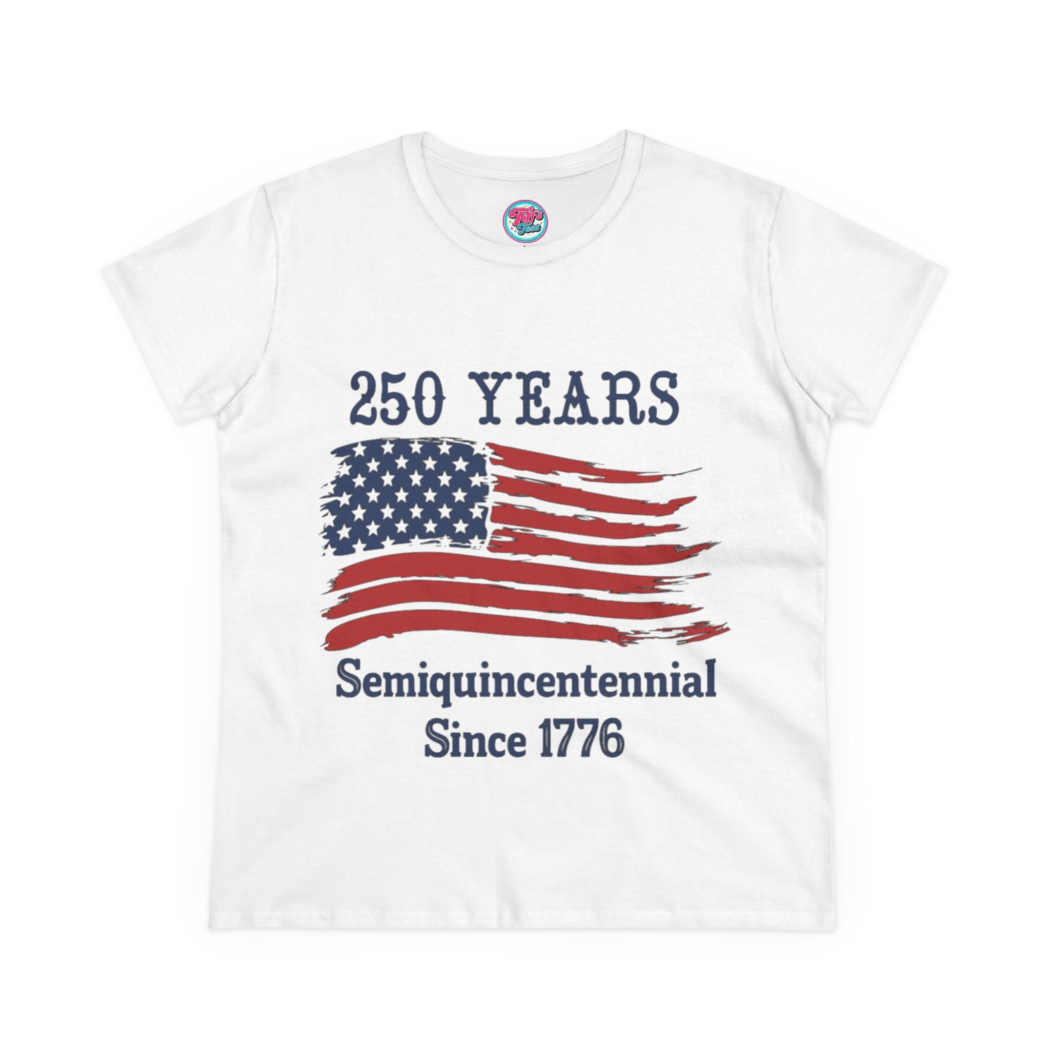 Women's Tee - "250 Years Semiquincentennial Since 1776" American Flag Patriotic Shirt