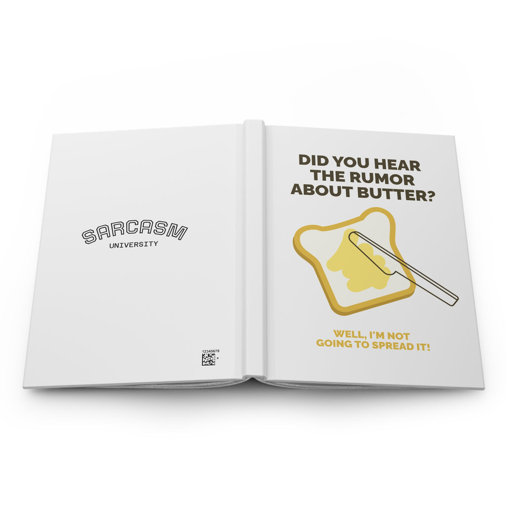 Funny Sarcasm Journal — "Did You Hear the Rumor About Butter?" Hardcover Notebook