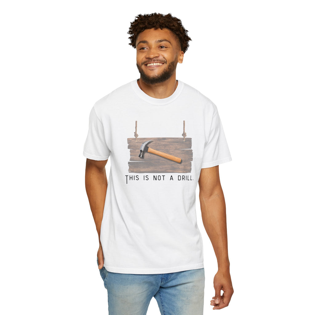 Funny Hammer Graphic T-Shirt - "This Is Not A Drill" Funny Shirt