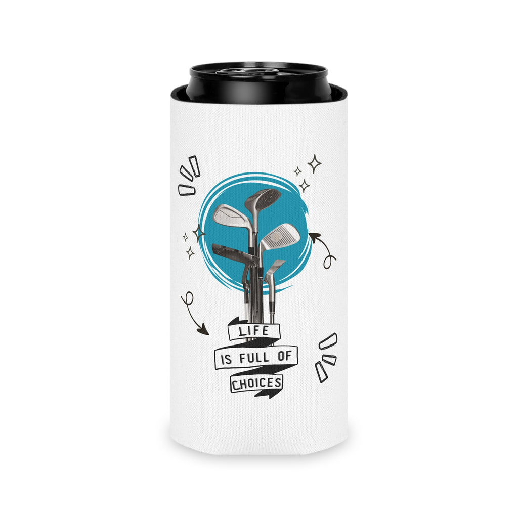 Can Cooler — 'Life Is Full of Choices' Golf Can Koozie