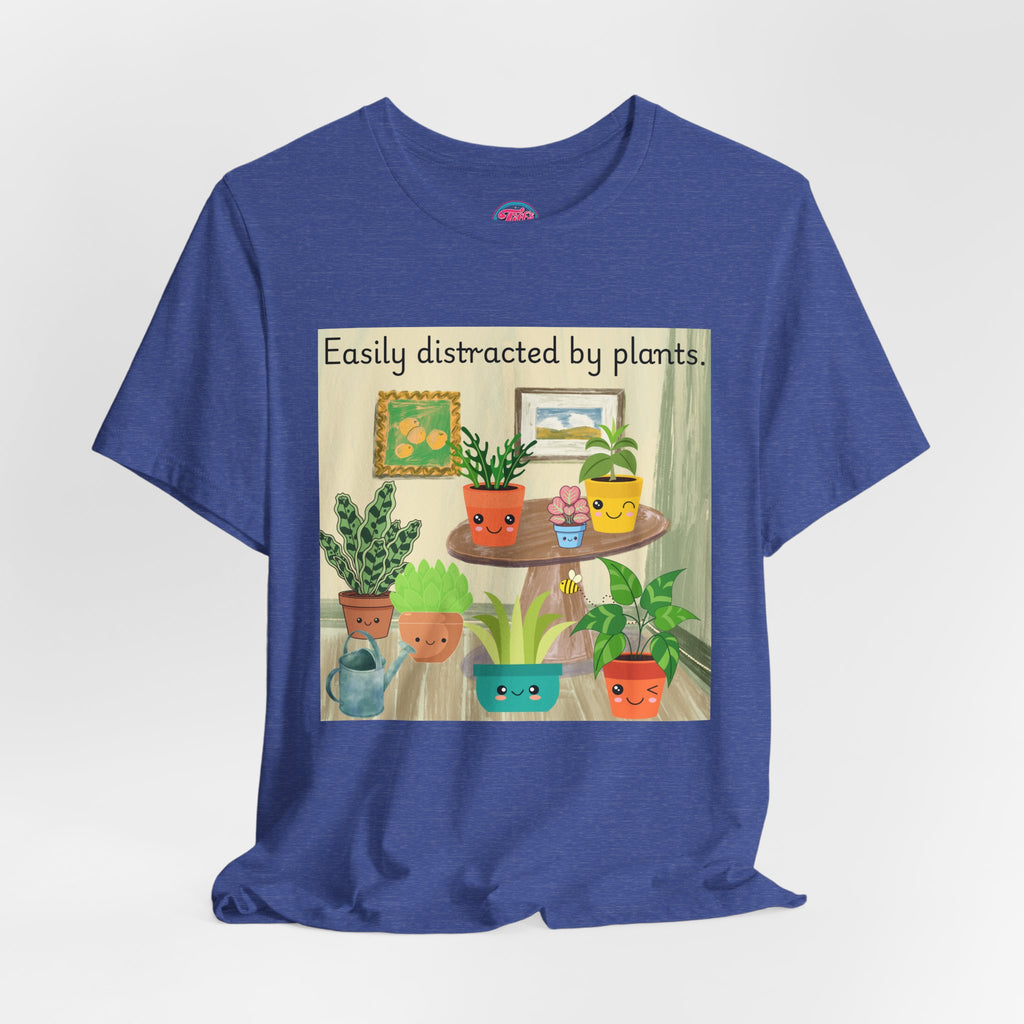 Easily Distracted by Plants T-Shirt — Cute Plant Lover Tee