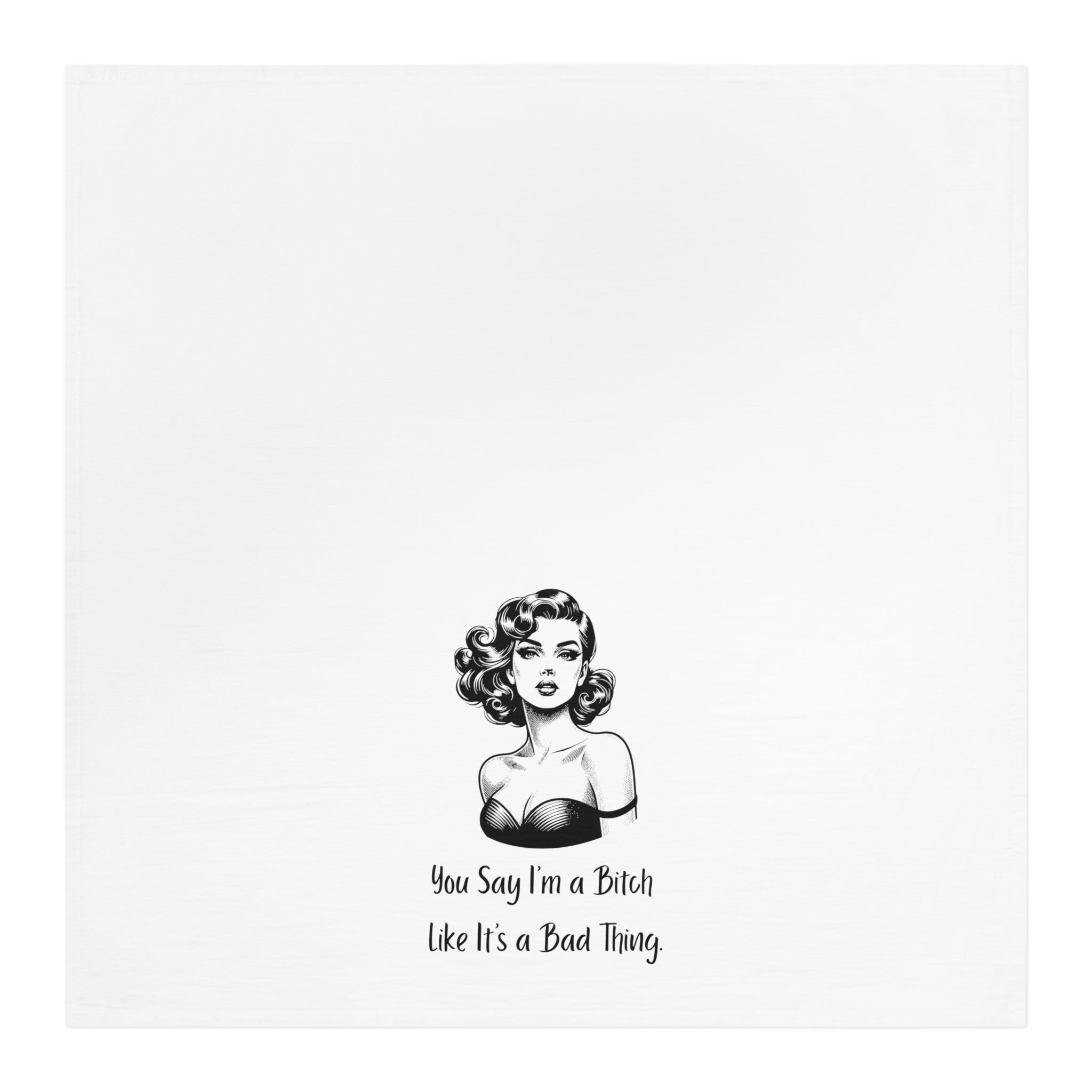 Tea Towel — Retro Pin-Up Kitchen Towel with 'You Say I'm a Bitch Like It's a Bad Thing' Quote
