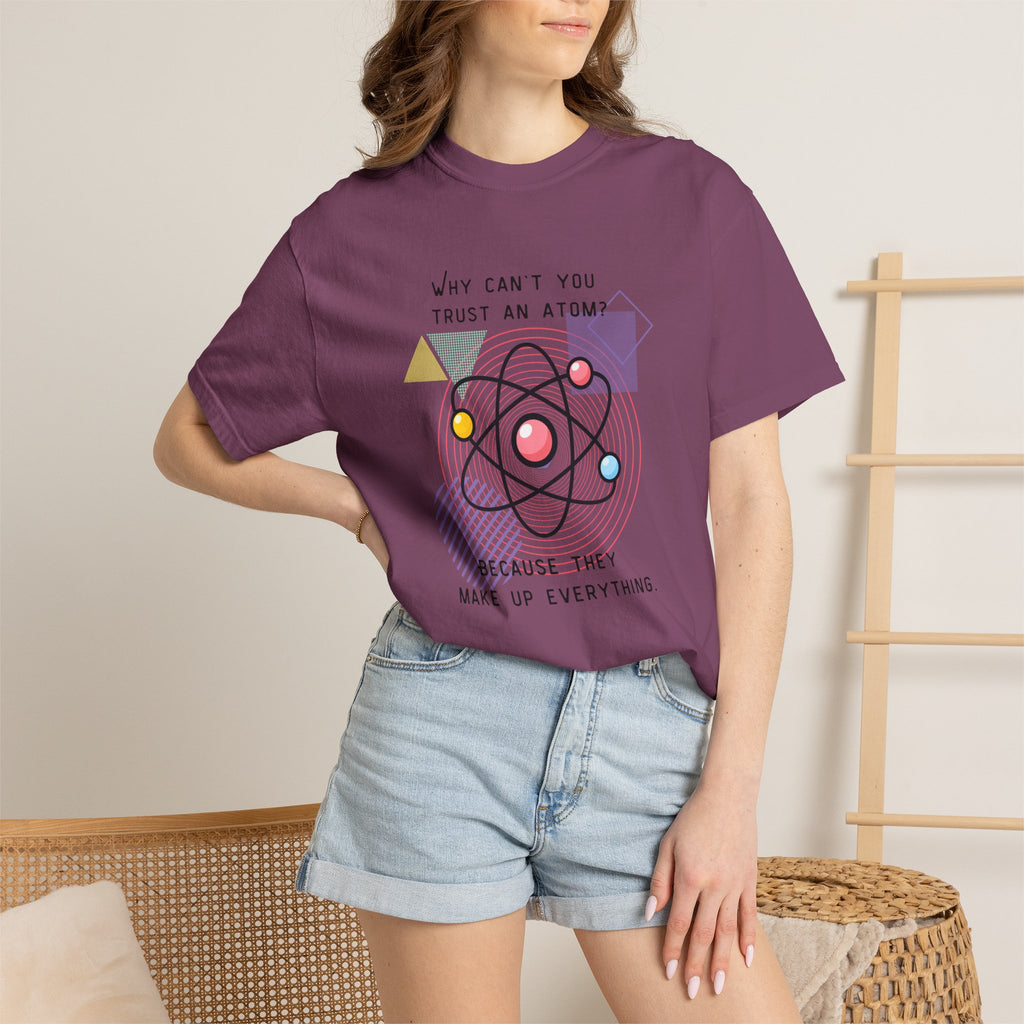 Science Pun T-Shirt — “Why Can’t You Trust an Atom? Because They Make Up Everything” Graphic  Dad Joke Tee
