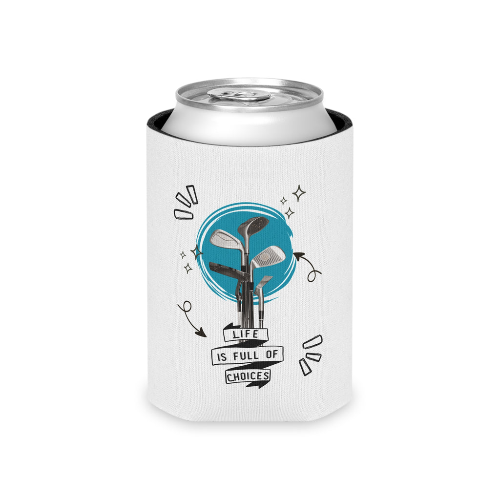 Can Cooler — 'Life Is Full of Choices' Golf Can Koozie