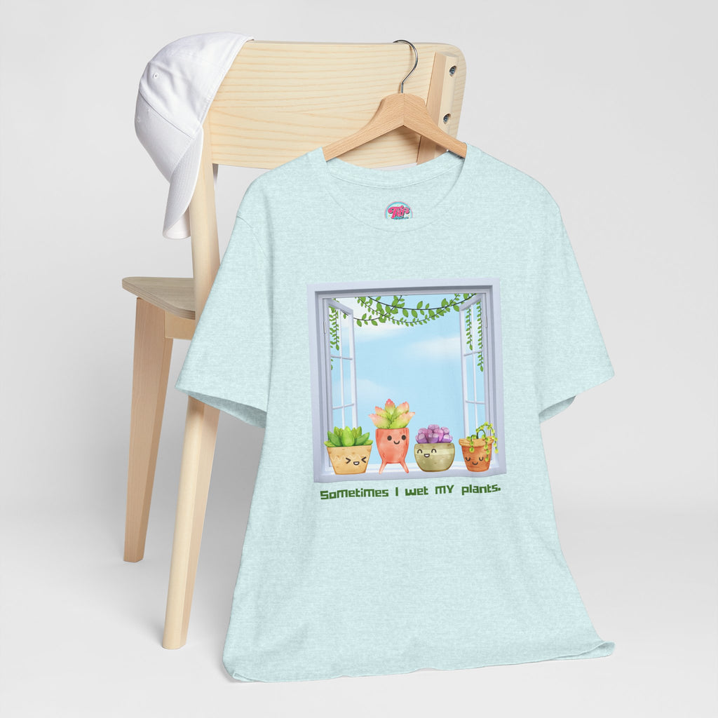 Plant Lover Tee — "Sometimes I Wet My Plants" Cute Succulent Graphic T-Shirt