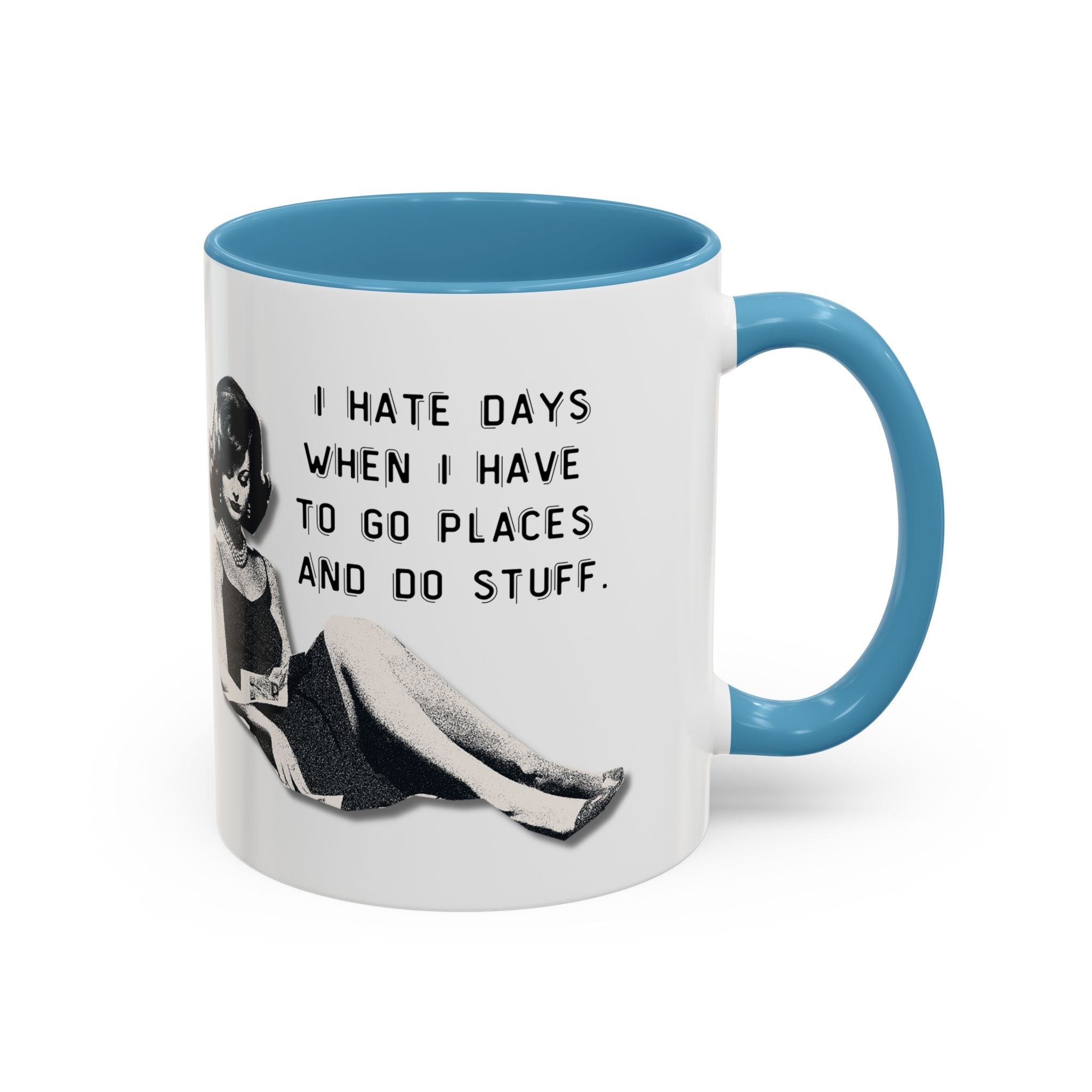 Accent Coffee Mug - "I Hate Days When I Have to Go Places and Do Stuff" Retro Funny Mug