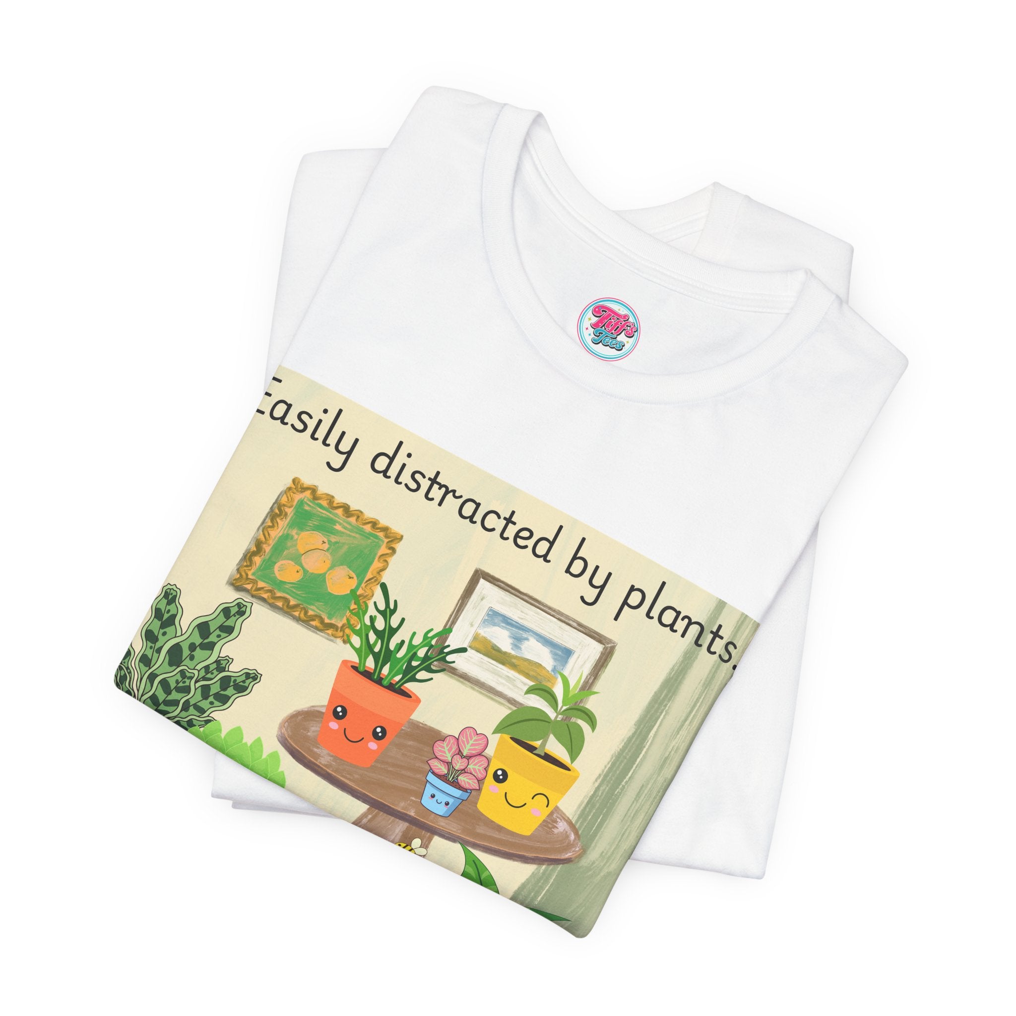 Easily Distracted by Plants T-Shirt — Cute Plant Lover Tee