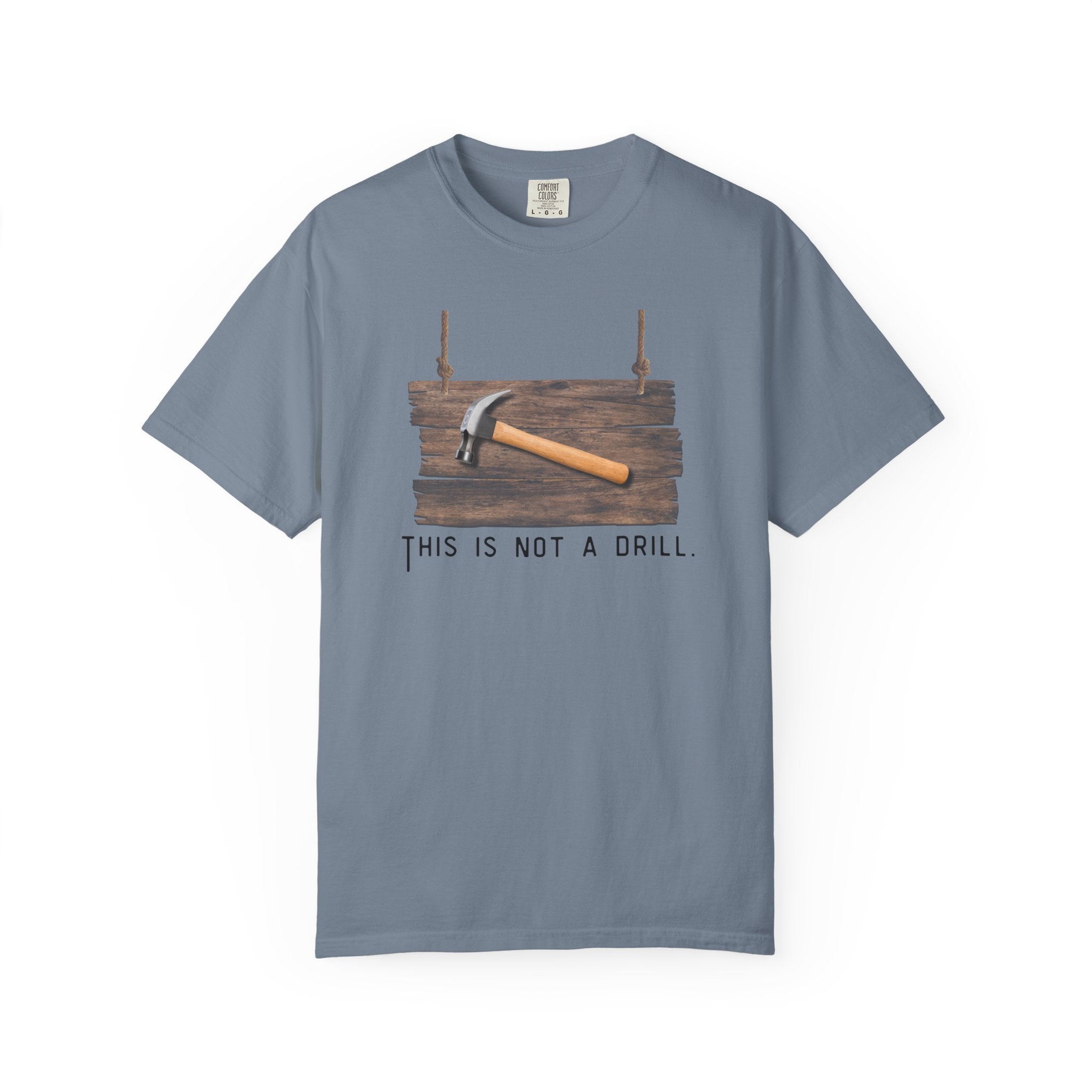 Funny Hammer Graphic T-Shirt - "This Is Not A Drill" Funny Shirt