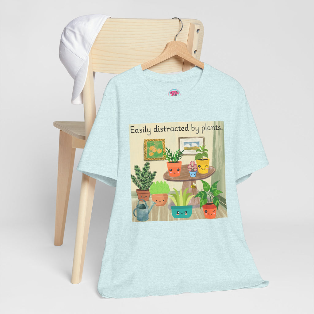 Easily Distracted by Plants T-Shirt — Cute Plant Lover Tee