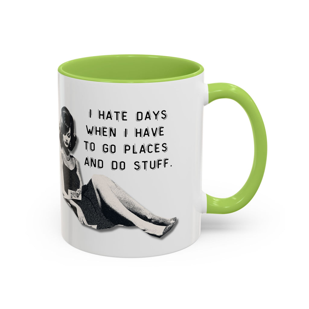 Accent Coffee Mug - "I Hate Days When I Have to Go Places and Do Stuff" Retro Funny Mug