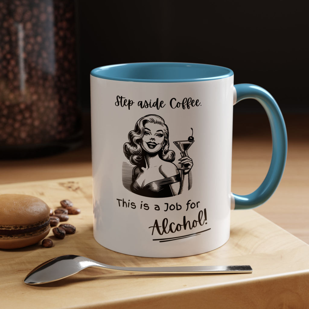 Accent Coffee Mug — "Step Aside Coffee, This Is a Job for Alcohol" Retro Cocktail Mug