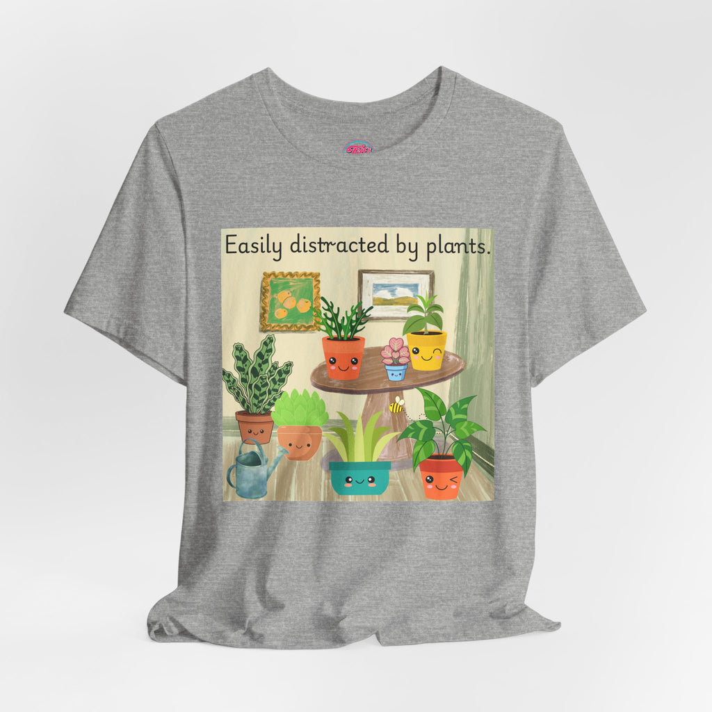 Easily Distracted by Plants T-Shirt — Cute Plant Lover Tee
