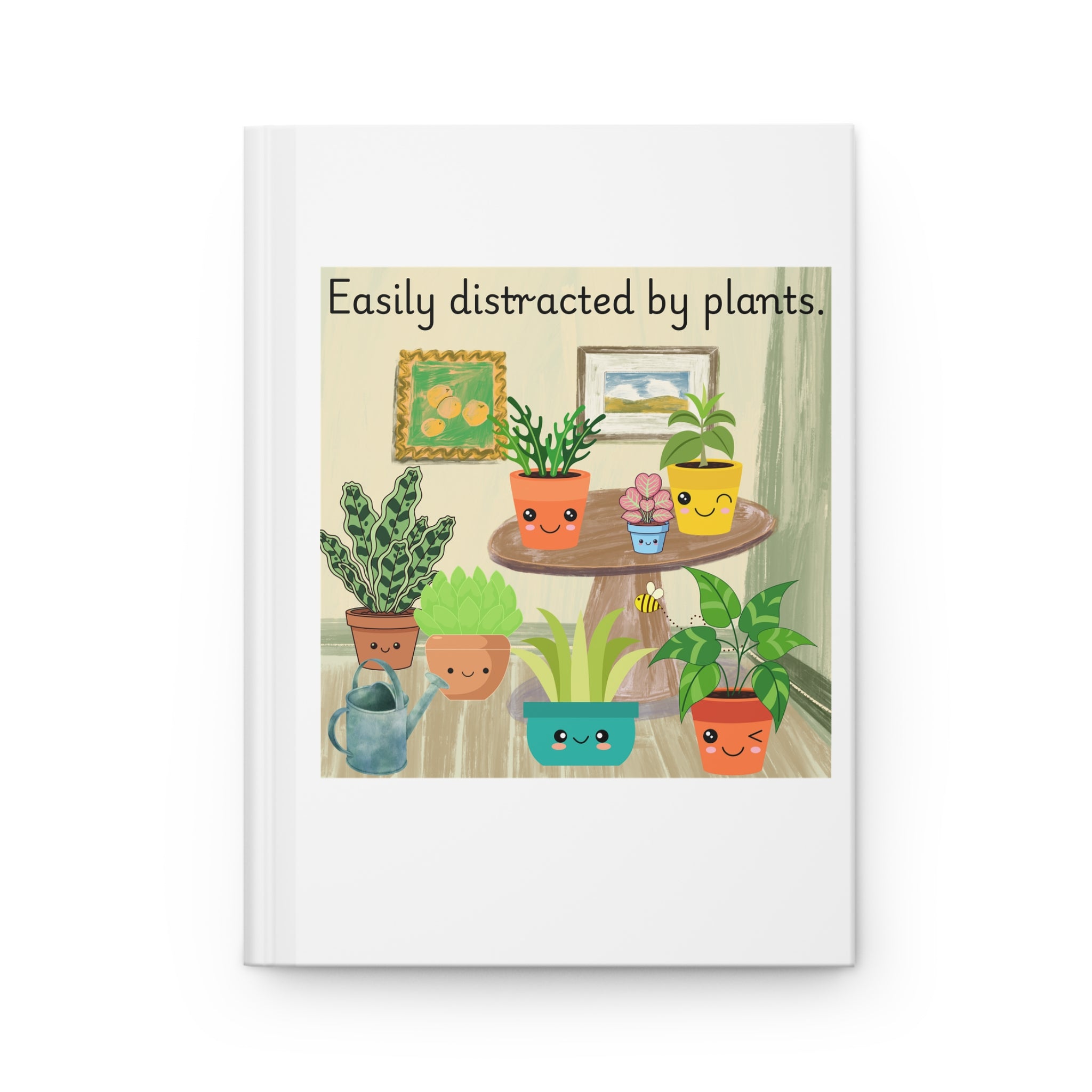 Easily Distracted By Plants Hardcover Journal — Cute Plant Lover Notebook