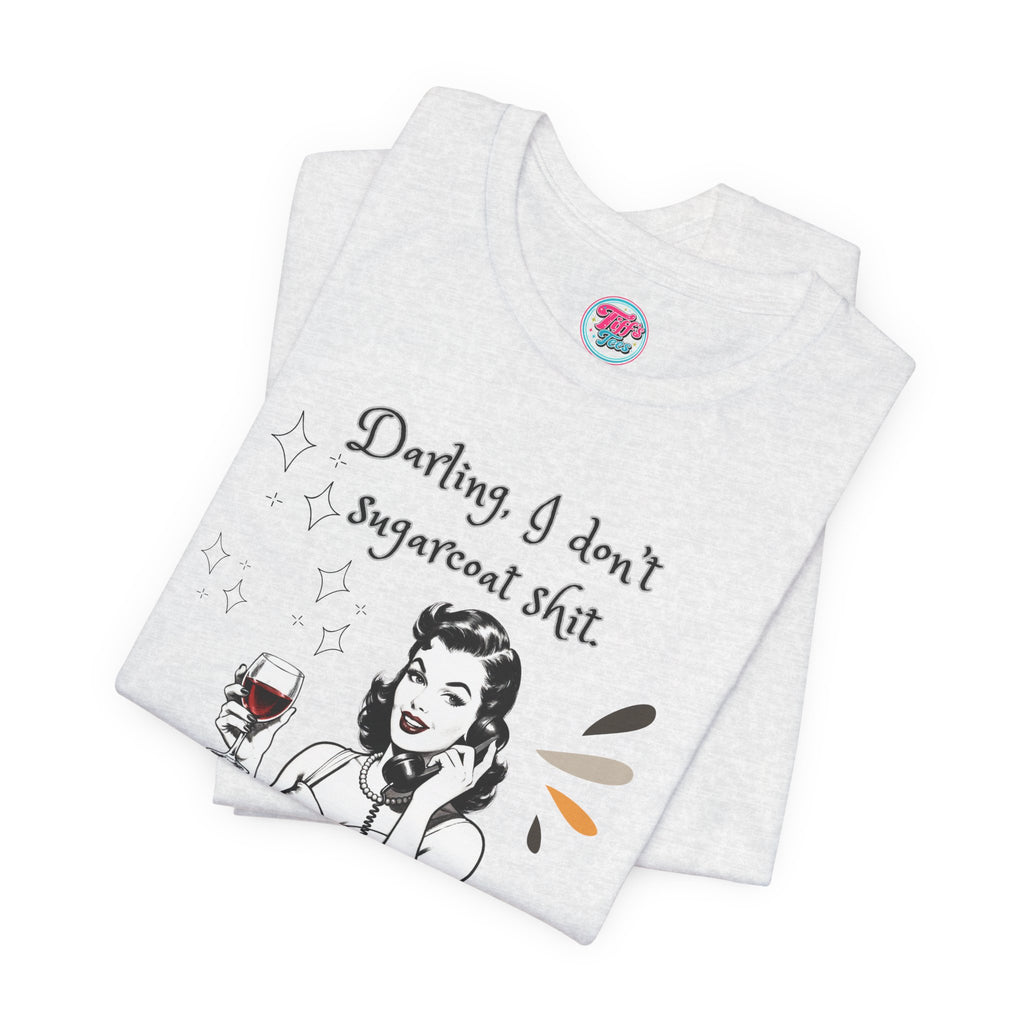 Sarcastic Retro Wine Tee – "Darling, I don't sugarcoat sh*t" Graphic T-Shirt
