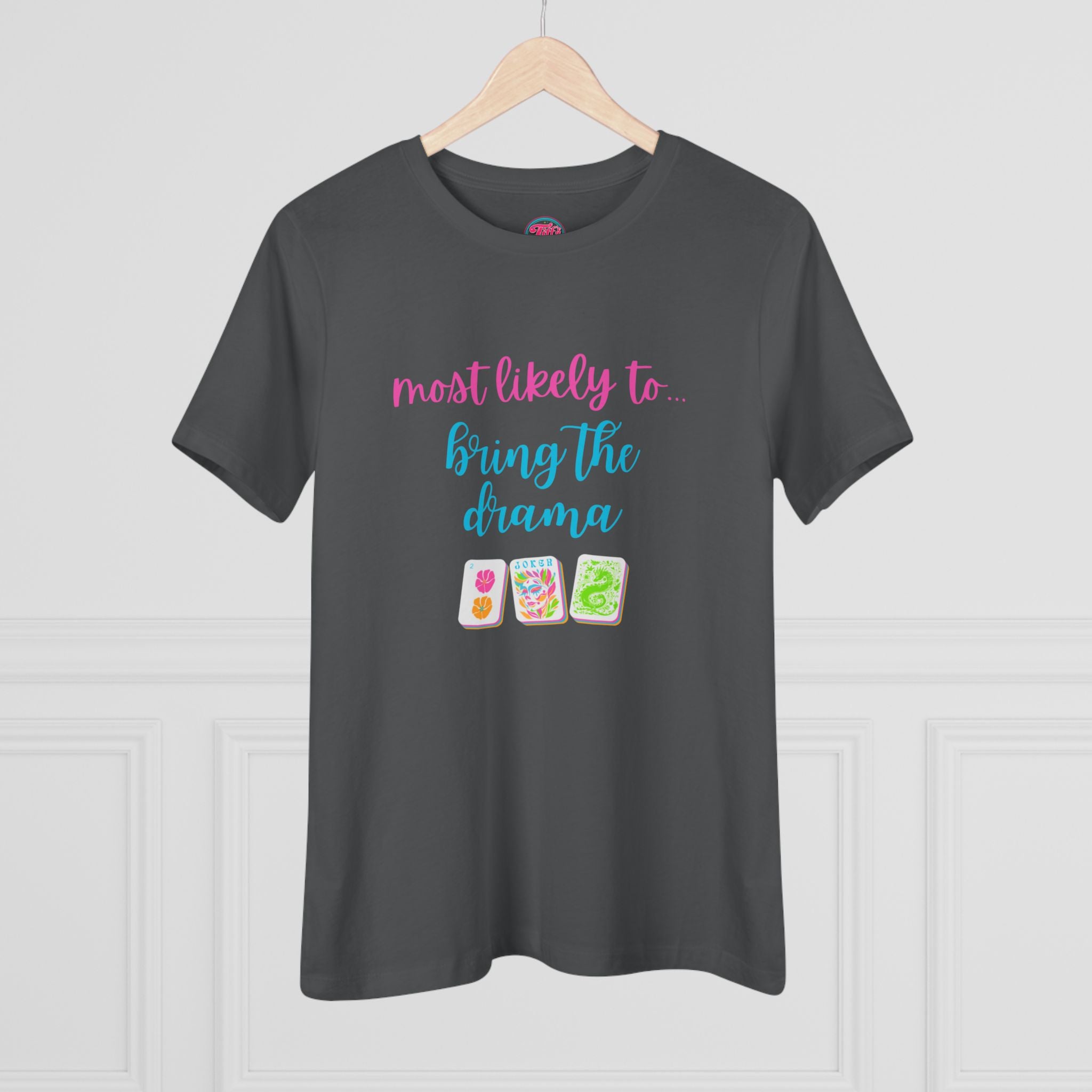 Most Likely to Bring the Drama Tee — Women's Graphic Cotton Shirt