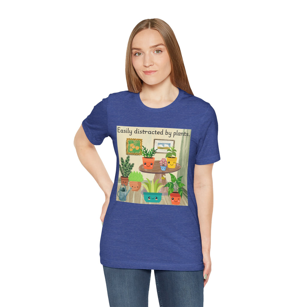Easily Distracted by Plants T-Shirt — Cute Plant Lover Tee