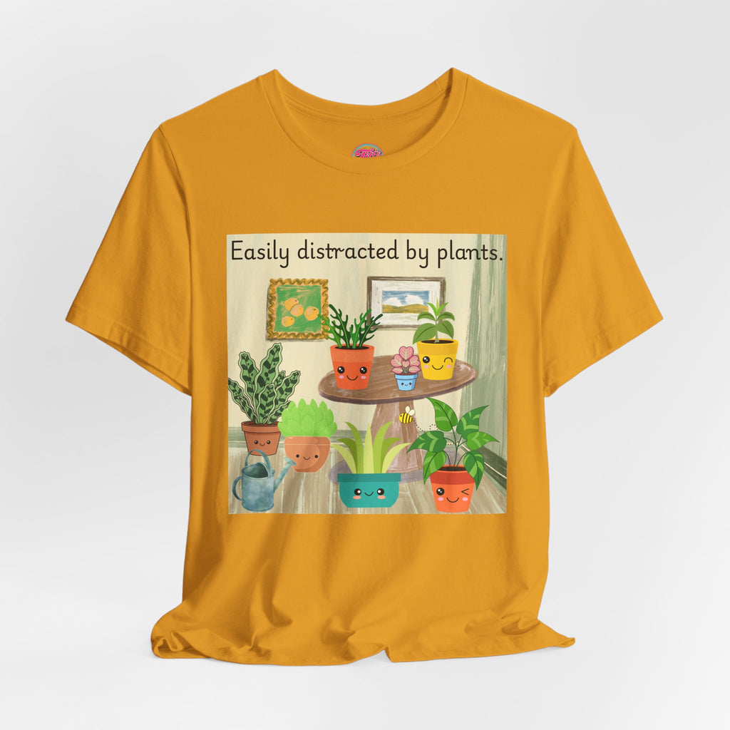 Easily Distracted by Plants T-Shirt — Cute Plant Lover Tee