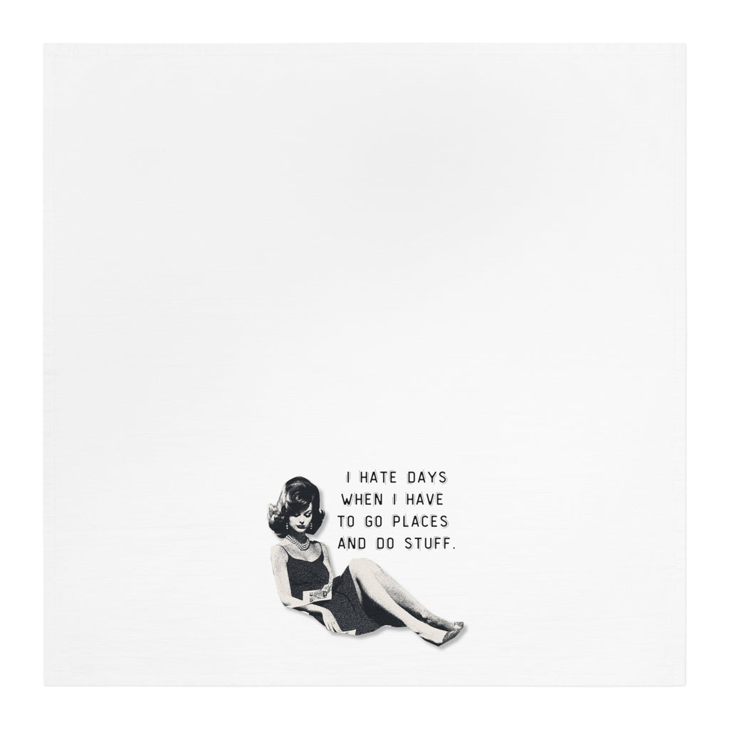 Tea Towel - Retro Girl 'I Hate Days When I Have To Go Places And Do Stuff' Funny Kitchen Linen