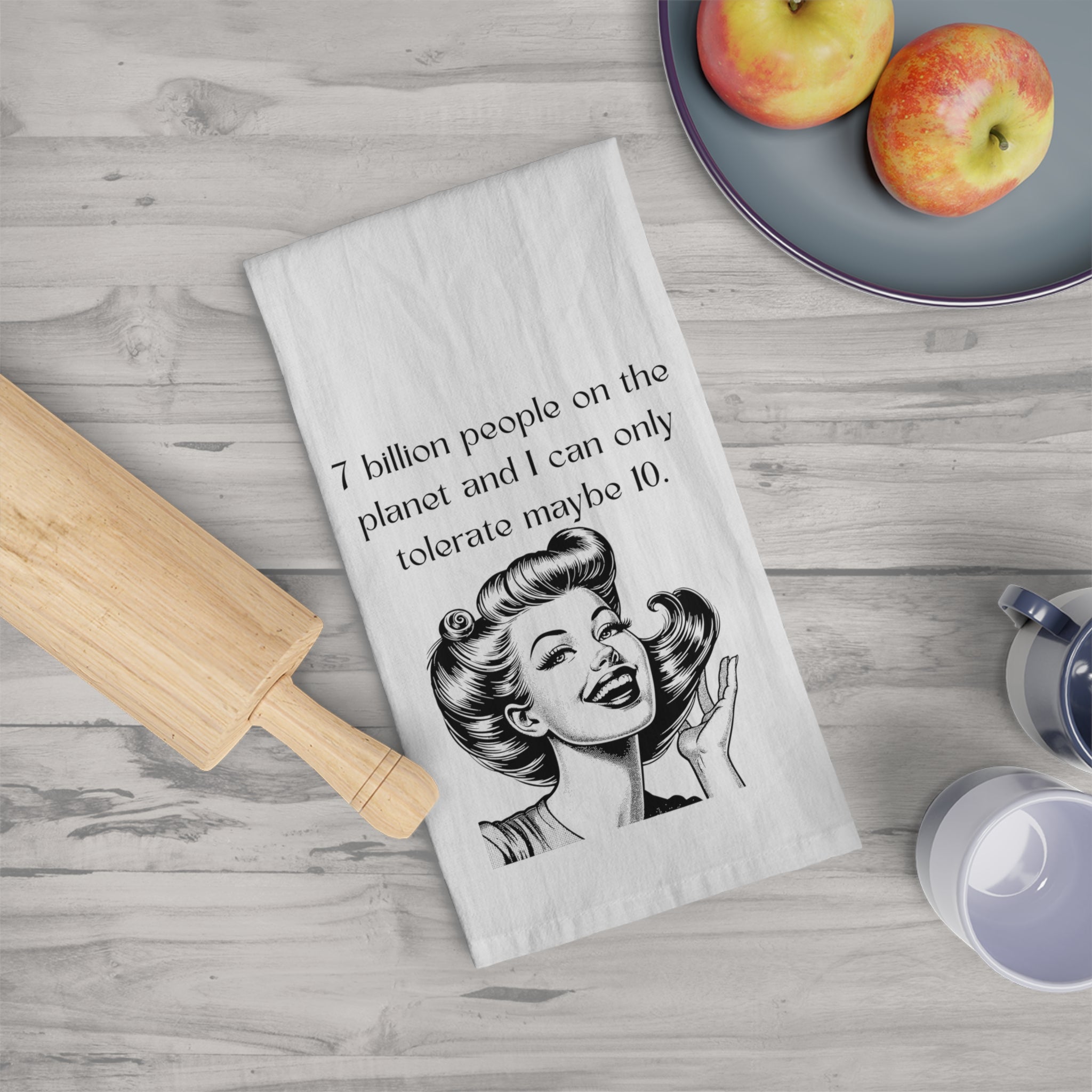 Tea Towel — Retro Funny Quote "7 Billion People...I Can Only Tolerate Maybe 10"