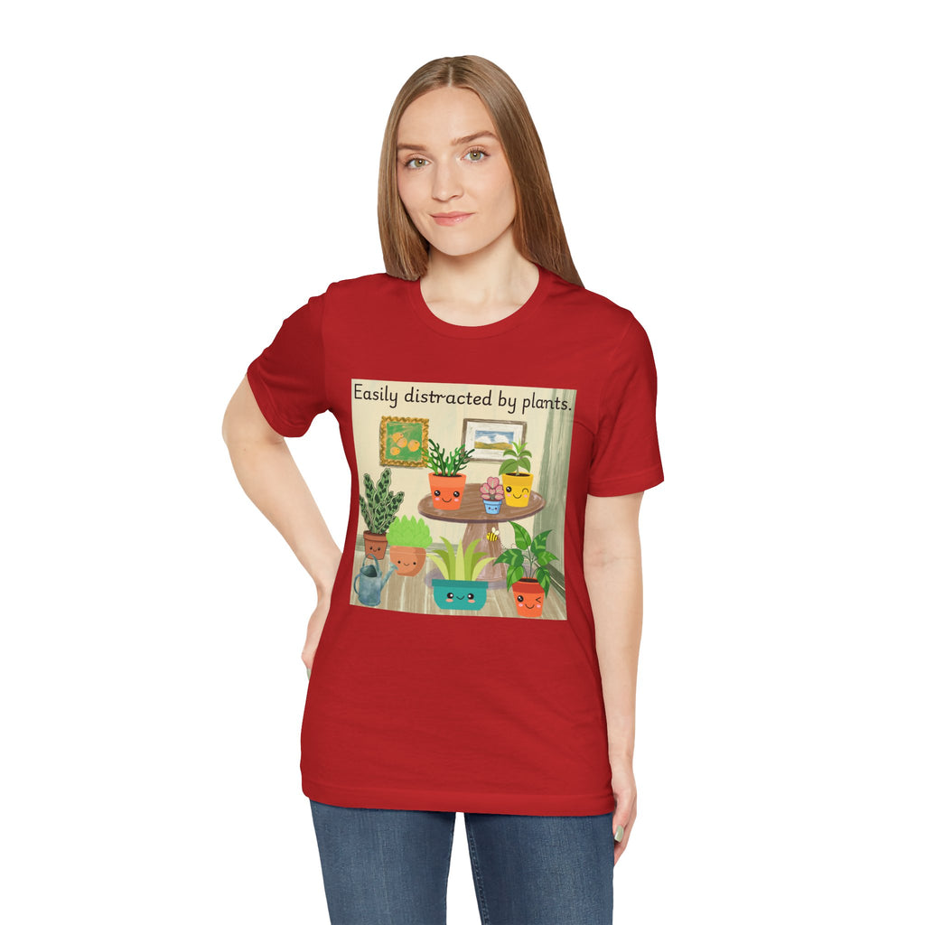 Easily Distracted by Plants T-Shirt — Cute Plant Lover Tee