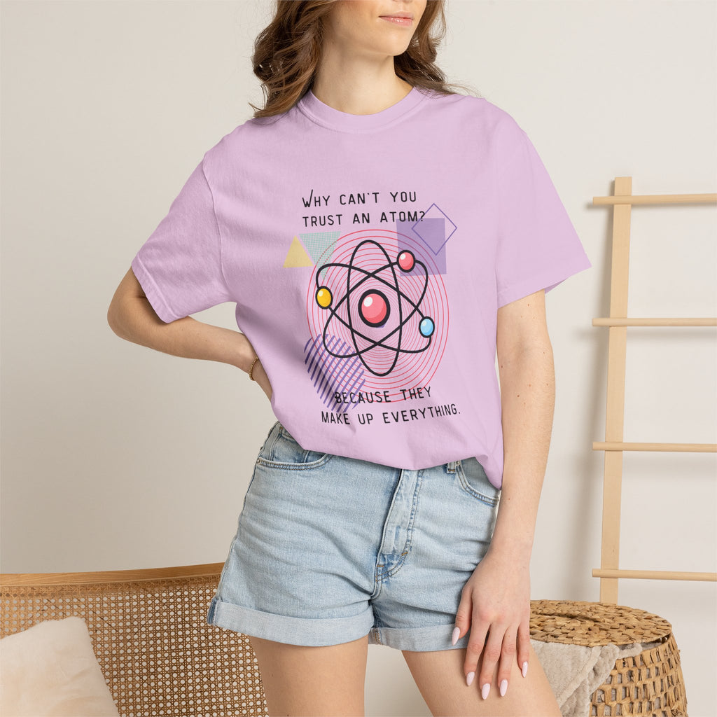 Science Pun T-Shirt — “Why Can’t You Trust an Atom? Because They Make Up Everything” Graphic  Dad Joke Tee
