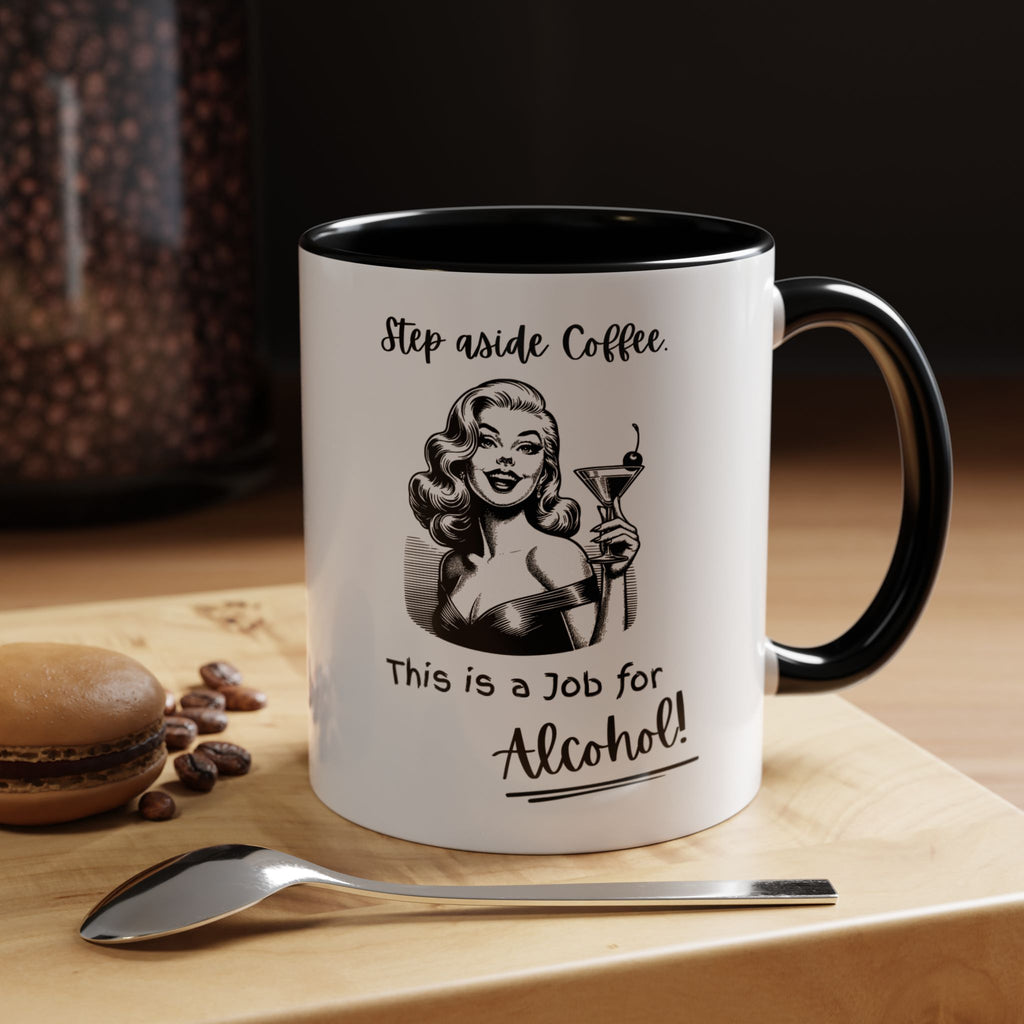Accent Coffee Mug — "Step Aside Coffee, This Is a Job for Alcohol" Retro Cocktail Mug