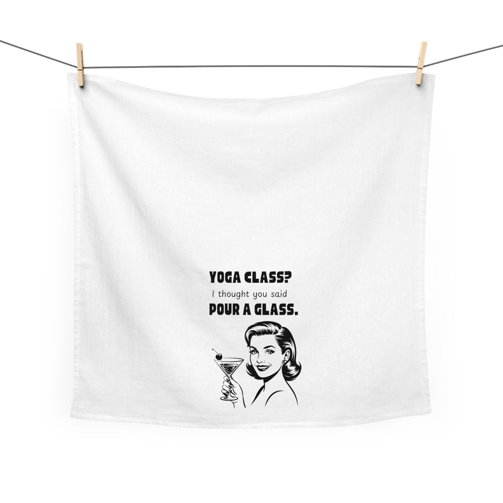 Tea Towel — "Yoga Class? I Thought You Said Pour a Glass." Vintage Cocktail Kitchen Towel