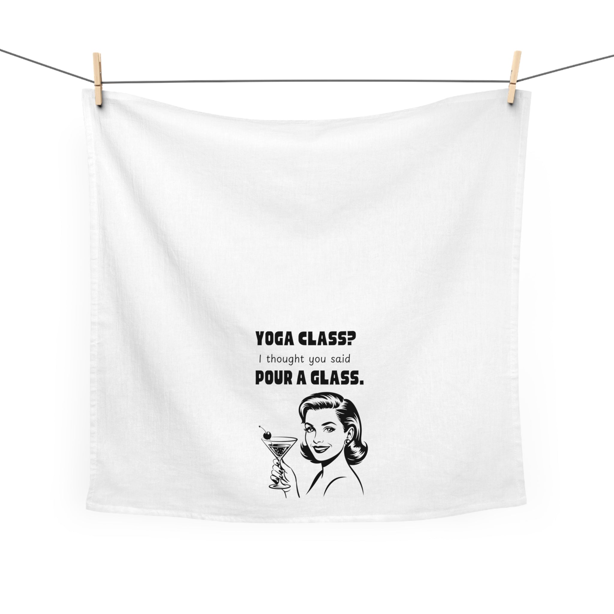 Tea Towel — "Yoga Class? I Thought You Said Pour a Glass." Vintage Cocktail Kitchen Towel